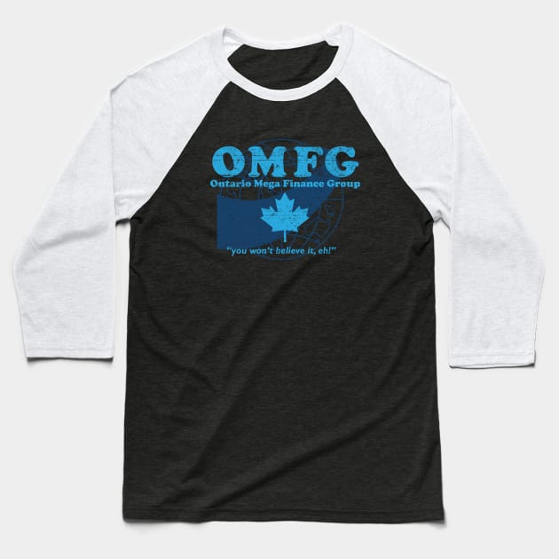 OMFG - Ontario Mega Finance Group (Worn) [Rx-tp] Baseball T-Shirt by Roufxis